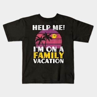 Help Me I'M On A Family Vacation Family Matching Kids T-Shirt